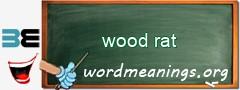 WordMeaning blackboard for wood rat